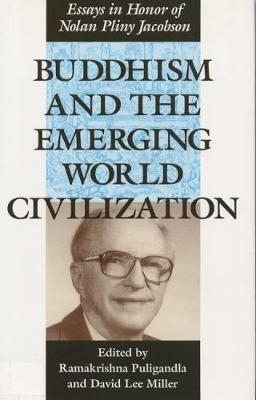 Buddhism and the Emerging World Civilization - Ramakrishna Puligandla, David Lee Miller