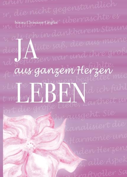 JA aus ganzem Herzen LEBEN - Isirana Christiane Ginglas