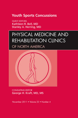 Youth Sports Concussions, An Issue of Physical Medicine and Rehabilitation Clinics - Stanley A. Herring, Kathleen R. Bell