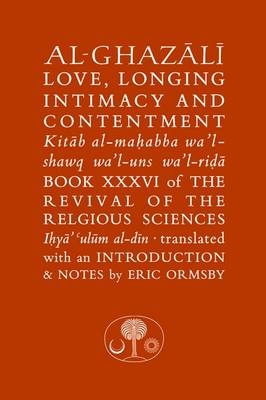 Al-Ghazali on Love, Longing, Intimacy & Contentment - Abu Hamid Al-Ghazali