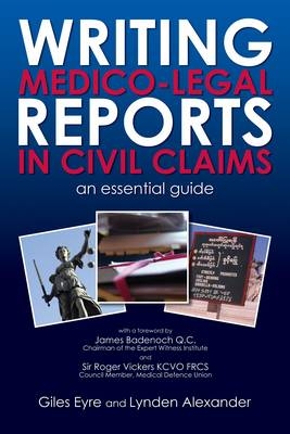 Writing Medico-Legal Reports in Civil Claims - Giles Eyre, Lynden Alexander