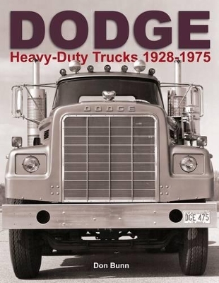 Dodge Heavy Duty Trucks 1928-1975 - Don Bunn