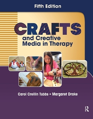 Crafts and Creative Media in Therapy - Carol Tubbs, Margaret Drake