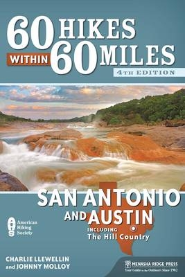 60 Hikes Within 60 Miles: San Antonio and Austin - Charlie Llewellin, Johnny Molloy