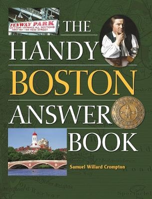 The Handy Boston Answer Book - Samuel Willard Crompton