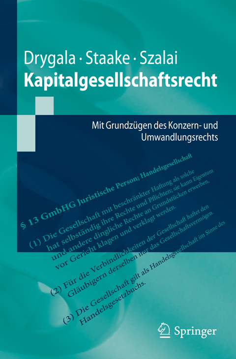 Kapitalgesellschaftsrecht - Tim Drygala, Marco Staake, Stephan Szalai