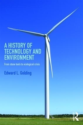 A History of Technology and Environment - Edward Golding