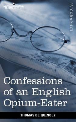 Confessions of an English Opium-Eater - Thomas De Quincey