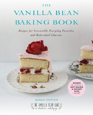 The Vanilla Bean Baking Book - Sarah Kieffer