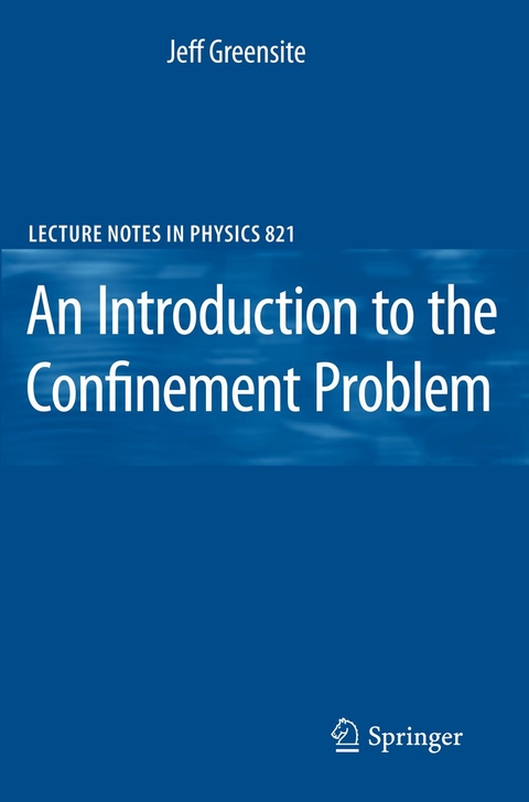 An Introduction to the Confinement Problem - Jeff Greensite