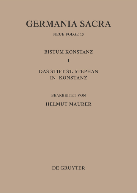 Germania Sacra. Neue Folge / Die Bistümer der Kirchenprovinz Mainz. Das Bistum Konstanz I. Das Stift St. Stephan in Konstanz