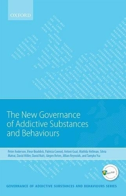 New Governance of Addictive Substances and Behaviours - Peter Anderson, Fleur Braddick, Patricia J. Conrod, Antoni Gual, Matilda Hellman