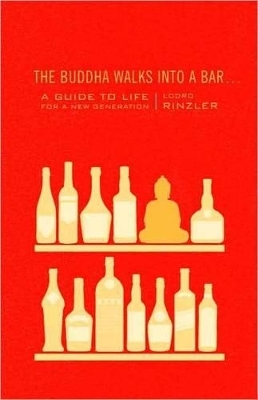 The Buddha Walks into a Bar... - Lodro Rinzler