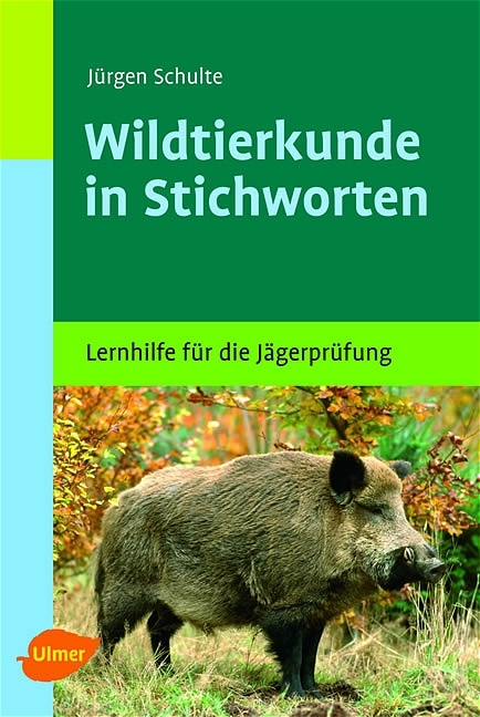 Wildtierkunde in Stichworten - Haarwild, Federwild, naturgeschützte Tiere - Jürgen Schulte