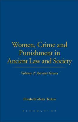 Women, Crime and Punishment in Ancient Law and Society - Elisabeth Meier Tetlow