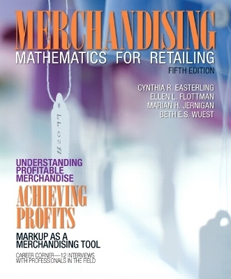 Merchandising Mathematics for Retailing - Cynthia Easterling, Ellen Flottman, Marian Jernigan, Beth Wuest