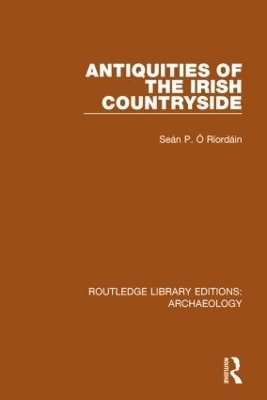 Antiquities of the Irish Countryside - Sean P. O Riordain