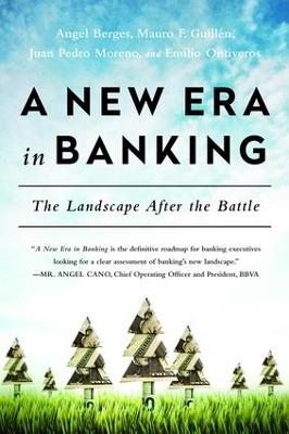 New Era in Banking - Angel Berges, Mauro F. Guillen, Juan Pedro Moreno, Emilio Ontiveros