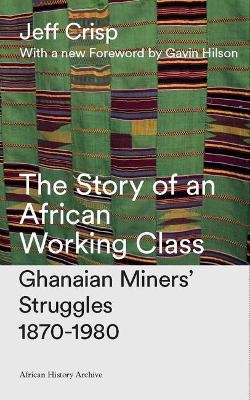 The Story of an African Working Class - Jeff Crisp