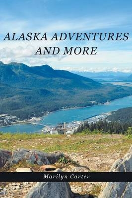 Alaska Adventures and More - Marilyn Carter