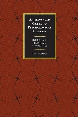 An Advanced Guide to Psychological Thinking - Robert Ausch