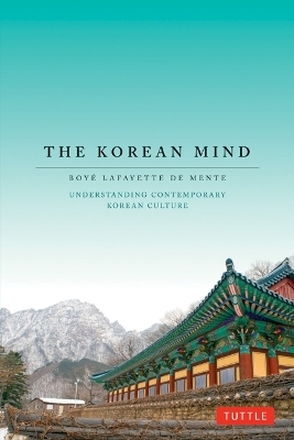 The Korean Mind - Boye Lafayette De Mente