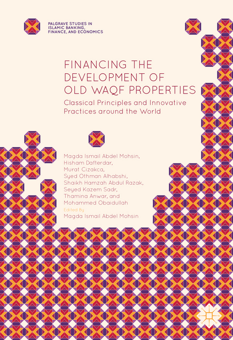 Financing the Development of Old Waqf Properties - Magda Ismail Abdel Mohsin, Hisham Dafterdar, Murat Cizakca, Syed Othman Alhabshi, Shaikh Hamzah Abdul Razak