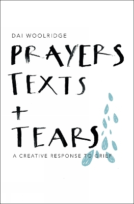 Prayers, Texts and Tears - Dai Woolridge