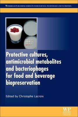 Protective Cultures, Antimicrobial Metabolites and Bacteriophages for Food and Beverage Biopreservation - 