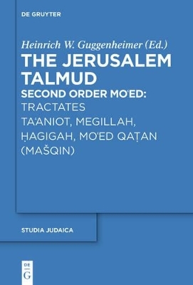 The Jerusalem Talmud. Second Order / Tractates Ta'aniot, Megillah, Hagigah and Mo'ed Qatan (Mašqin) - 