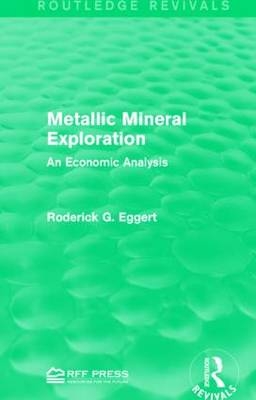 Metallic Mineral Exploration - Roderick G. Eggert