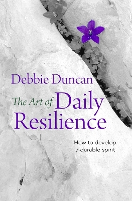 The Art of Daily Resilience - Deborah Duncan