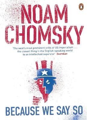 Because We Say So - Noam Chomsky