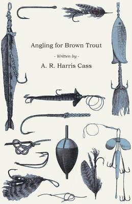 Angling for Brown Trout - A R Harris Cass