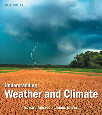 Understanding Weather and Climate - Edward Aguado, James E. Burt