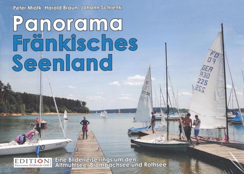 Panorama Fränkisches Seenland - Peter Miotk, Johann Schrenk, Harald Braun