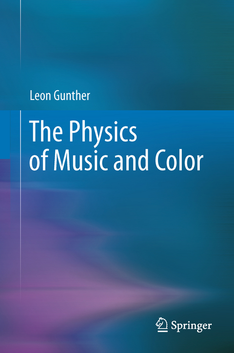 The Physics of Music and Color - Leon Gunther