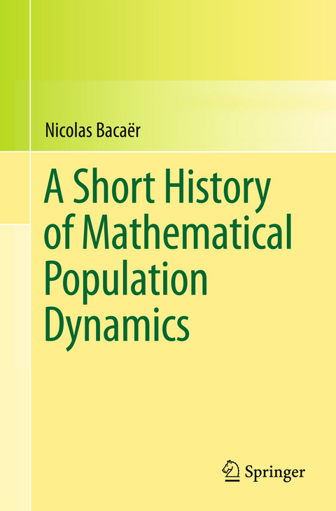 A Short History of Mathematical Population Dynamics - Nicolas Bacaër