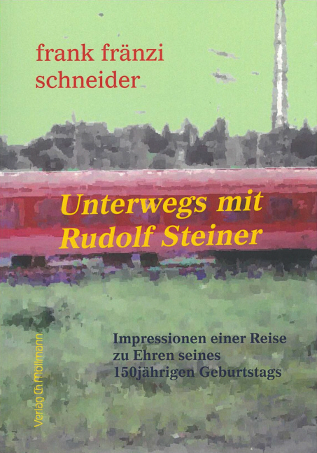 Unterwegs mit Rudolf Steiner - Frank Fränzi Schneider