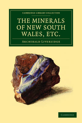 The Minerals of New South Wales, etc. - Archibald Liversidge