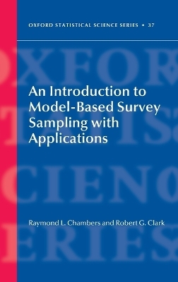 An Introduction to Model-Based Survey Sampling with Applications - Ray Chambers, Robert Clark