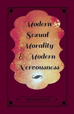 Modern Sexual Morality and Modern Nervousness - Sigmund Freud