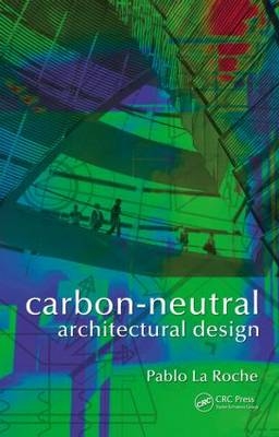 Carbon-Neutral Architectural Design - Pablo M. La Roche