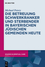 Die Betreuung Schwerkranker und Sterbender in Bayerischen Jüdischen Gemeinden heute - Michael Petery