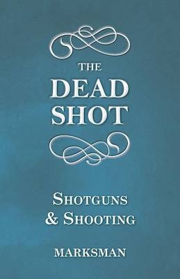 The Dead Shot - Shotguns and Shooting -  Marksman