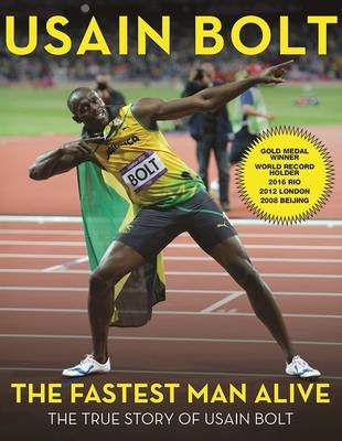 The Fastest Man Alive - Usain Bolt