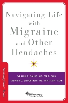 Navigating Life with Migraine and Other Headaches - William B. Young, Stephen D. Silberstein