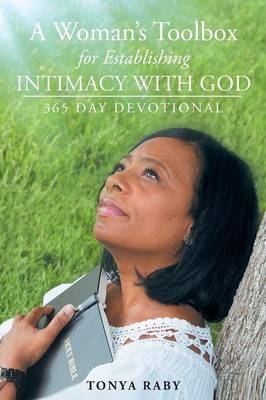 A Woman's Toolbox For Establishing Intimacy with God - Tonya Raby