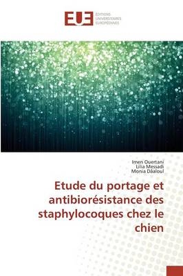 Etude du portage et antibiorÃ©sistance des staphylocoques chez le chien - Imen Ouertani, Lilia Messadi, Monia DÃ¢aloul