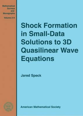 Shock Formation in Small-Data Solutions to 3D Quasilinear Wave Equations - Jared Speck